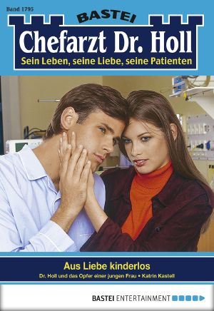 [Chefarzt Dr. Holl 1795] • Aus Liebe kinderlos